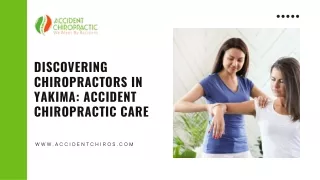 Discovering Chiropractors in Yakima Accident Chiropractic Care