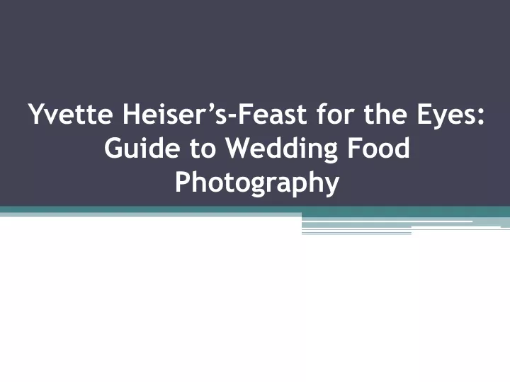 yvette heiser s feast for the eyes guide to wedding food photography