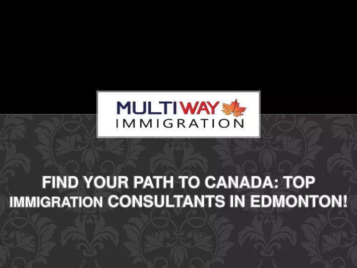 find your path to canada top immigration consultants in edmonton