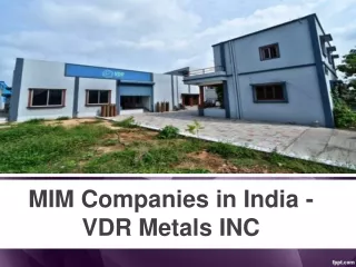 MIM Companies in India - VDR Metals INC