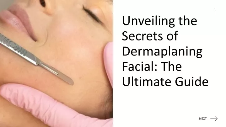 unveiling the secrets of dermaplaning facial the ultimate guide