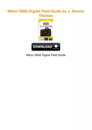 Nikon D600 Digital Field Guide by J. Dennis Thomas