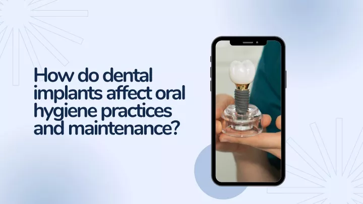 how do dental implants affect oral hygiene