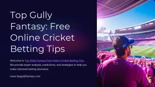 Top Gully Fantasy: Free Online Cricket Betting Tips