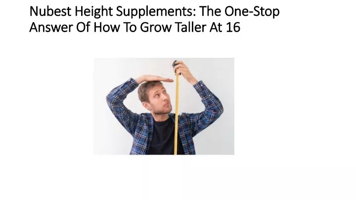 nubest height supplements the one stop answer of how to grow taller at 16