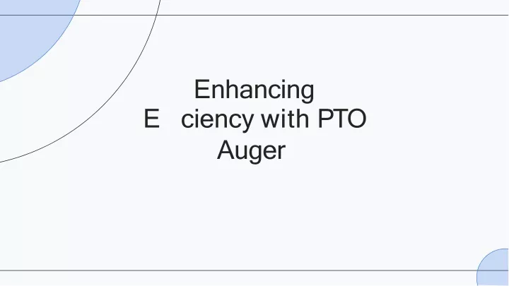 enhancing e ciency with pto auger