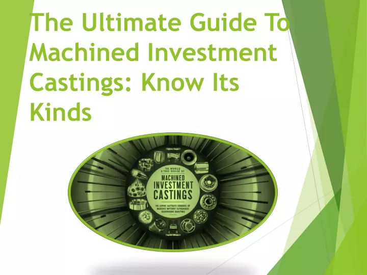 the ultimate guide to machined investment castings know its kinds