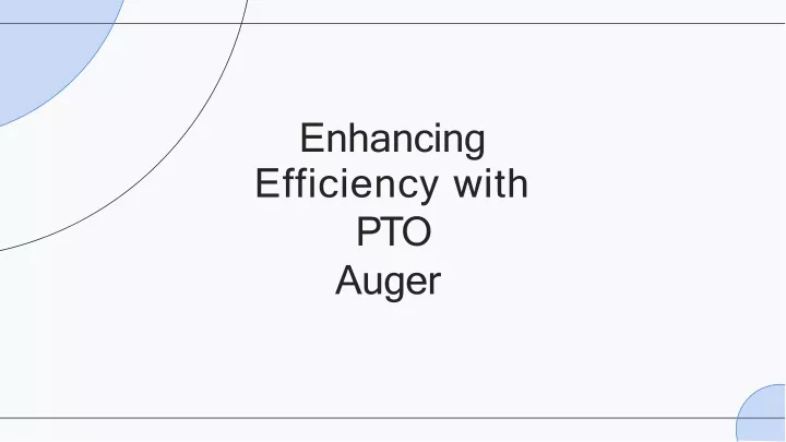 enhancing efficiency with pto auger