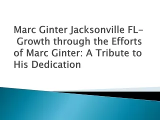 Marc Ginter Jacksonville FL- Growth through the Efforts of Marc Ginter: A Tribut