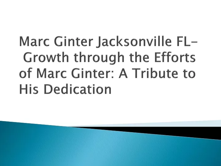 marc ginter jacksonville fl growth through the efforts of marc ginter a tribute to his dedication