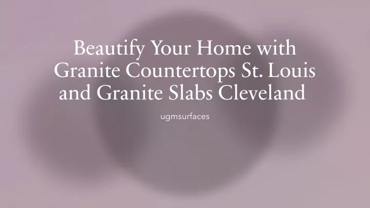 beautify your home with granite countertops st louis and granite slabs cleveland