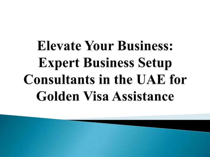 elevate your business expert business setup consultants in the uae for golden visa assistance