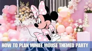 How to plan Miniee mouse themed party