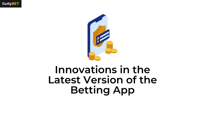 innovations in the latest version of the betting