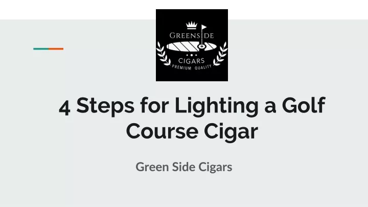 4 steps for lighting a golf course cigar