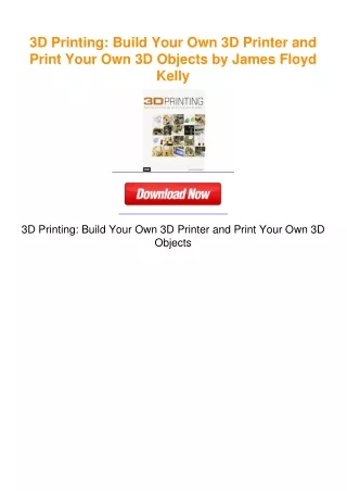 3D Printing: Build Your Own 3D Printer and Print Your Own 3D Objects by