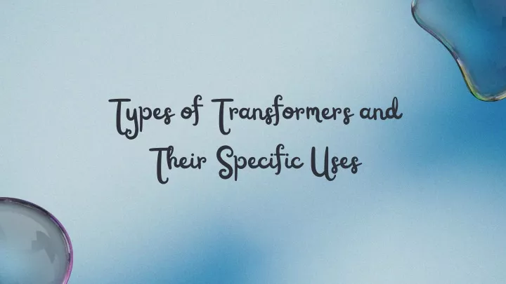 types of transformers and their specific uses