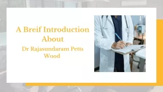 A Breif Introduction About Dr Rajasundaram Petts Wood