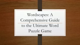 wordscapes a comprehensive guide to the ultimate word puzzle game