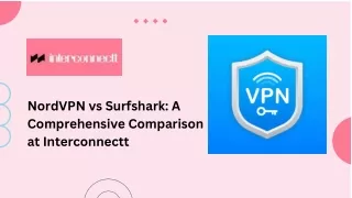 NordVPN vs Surfshark A Comprehensive Comparison at Interconnectt
