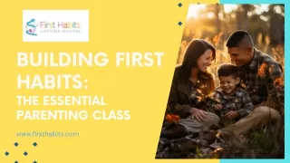 Building First Habits: The Essential Parenting Class