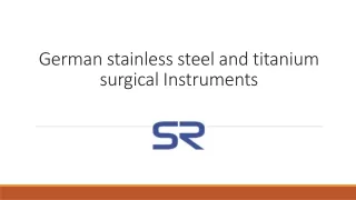 German stainless steel and titanium surgical Instruments