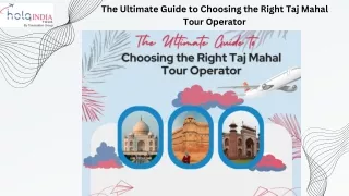 The Ultimate Guide to Choosing the Right Taj Mahal Tour Operator