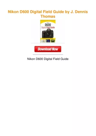 Nikon D600 Digital Field Guide by J. Dennis Thomas