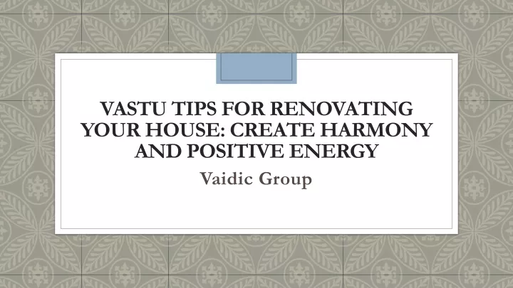 vastu tips for renovating your house create harmony and positive energy