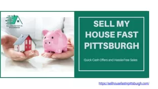 Quick Cash Offers in Pittsburgh: Sell Your House Fast with Confidence