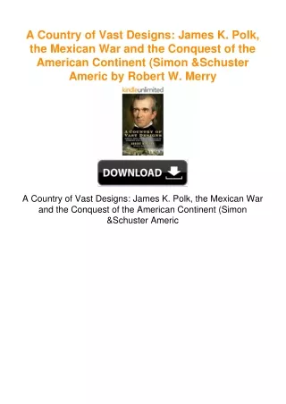 A Country of Vast Designs: James K. Polk, the Mexican War and the