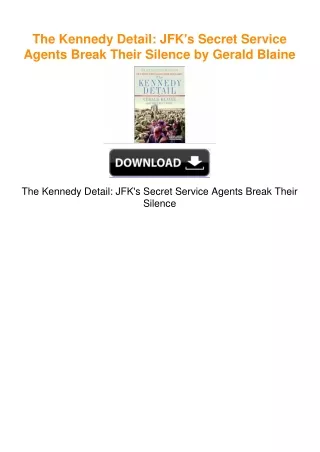 The Kennedy Detail: JFK's Secret Service Agents Break Their Silence by