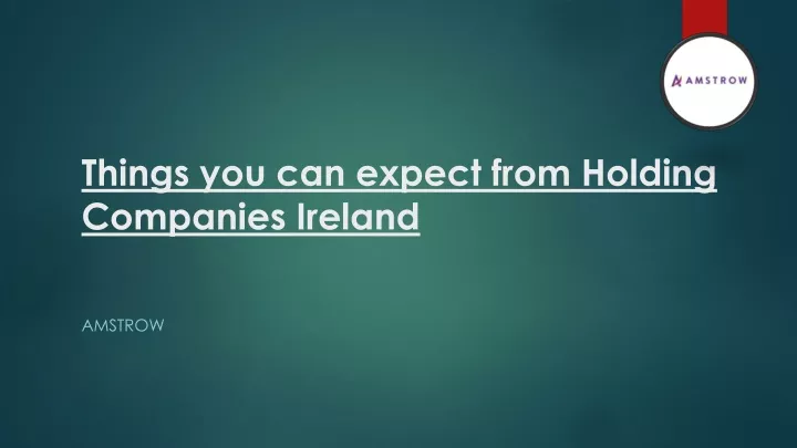 things you can expect from holding companies ireland