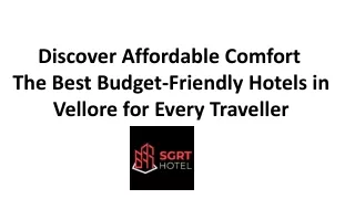 Discover Affordable Comfort: The Best Budget-Friendly Hotels in Vellore for Ever