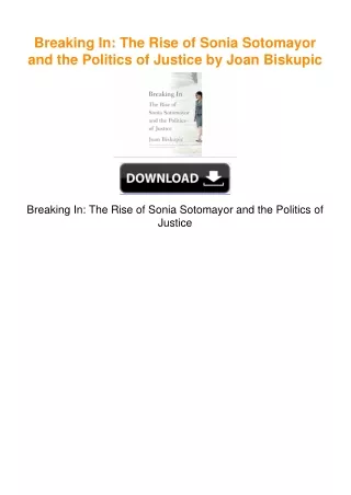 Breaking In: The Rise of Sonia Sotomayor and the Politics of Justice by