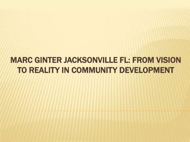 marc ginter jacksonville fl from vision to reality in community development