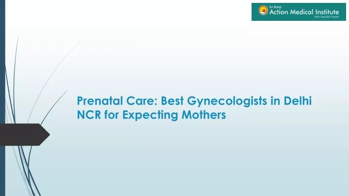 prenatal care best gynecologists in delhi ncr for expecting mothers