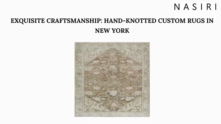 exquisite craftsmanship hand knotted custom rugs