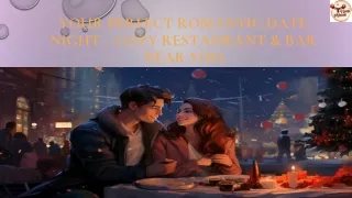 Your Perfect Romantic Date Night – Cozy Restaurant & Bar Near You