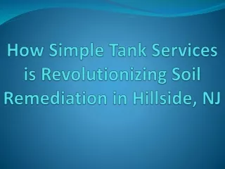 How Simple Tank Services is Revolutionizing Soil Remediation in Hillside, NJ