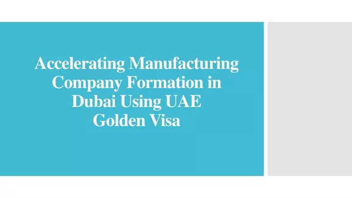 accelerating manufacturing company formation in dubai using uae golden visa