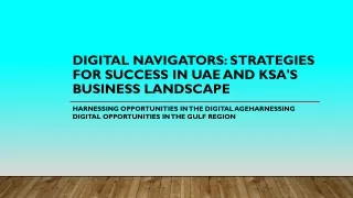 Digital Navigators Strategies for Success in UAE and KSA's Business Landscape