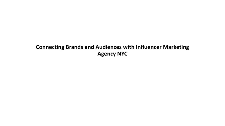 connecting brands and audiences with influencer marketing agency nyc