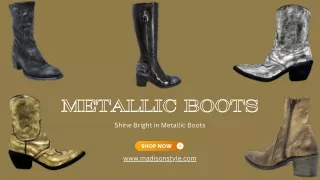 Metallic Boots | Shiny, Sparkly Boots for Women