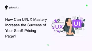 How Can UI/UX Mastery Increase the Success of Your SaaS Pricing Page?