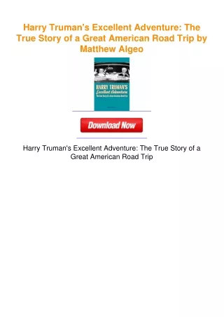 Harry Truman's Excellent Adventure: The True Story of a Great American