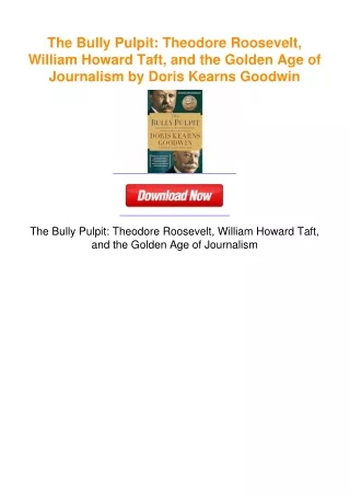 The Bully Pulpit: Theodore Roosevelt, William Howard Taft, and the Golden