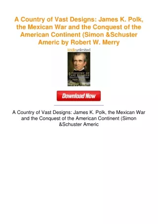 A Country of Vast Designs: James K. Polk, the Mexican War and the