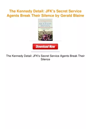 The Kennedy Detail: JFK's Secret Service Agents Break Their Silence by