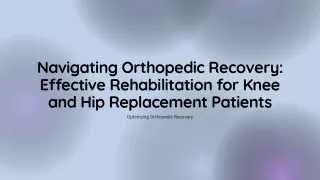 Navigating Orthopedic Recovery- Key Strategies for Knee and Hip Replacement Patients